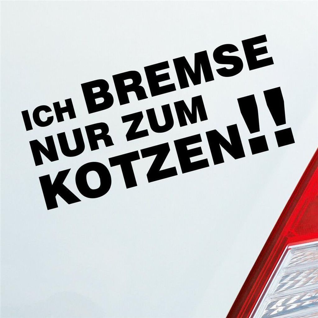 Auto Aufkleber Ich bremse nur zum kotzen! Spruch PKW 15x7 cm Schwarz Glanz Sticker Heckscheibenaufkleber