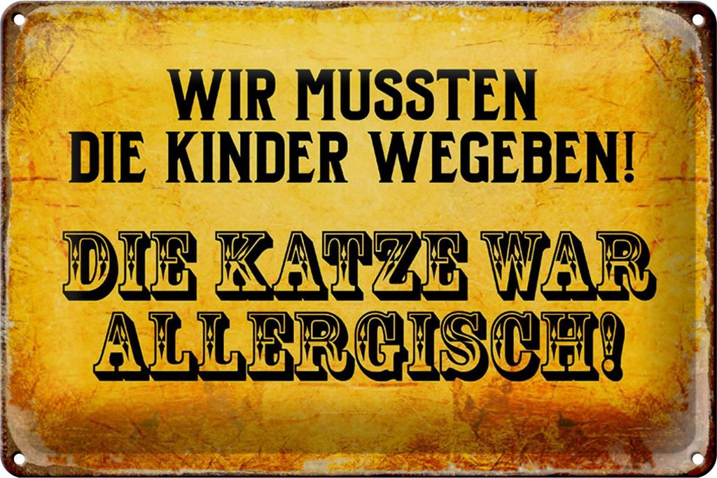 Blechschild Spruch 30x20cm Kinder weggeben Katze allergisch