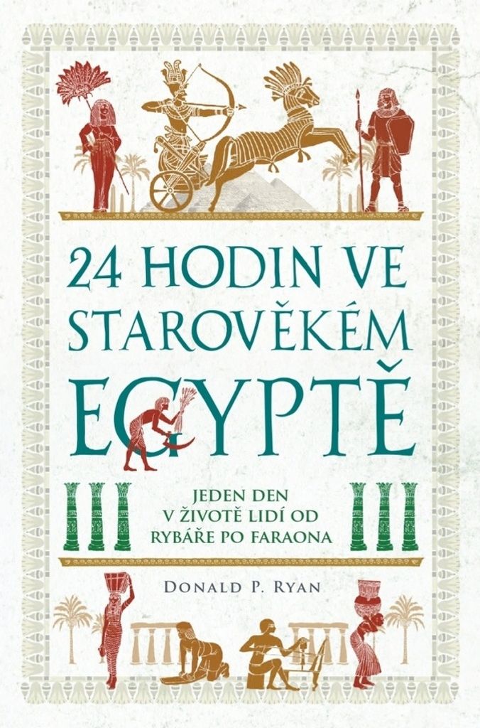 24 hodin ve starověkém Egyptě: Jeden den v životě lidí od rybáře po faraona | Donald P. Ryan