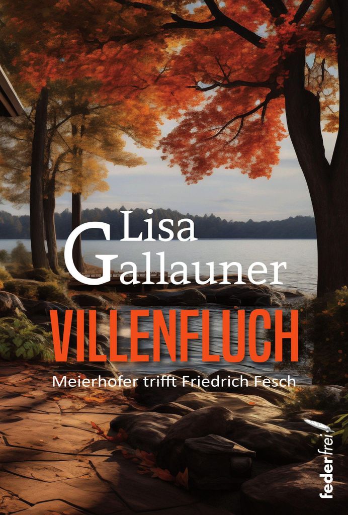 Villenfluch - Kriminalroman: Fesch und Meierhofer ermitteln nach dem Auftauchen einer Wasserleiche