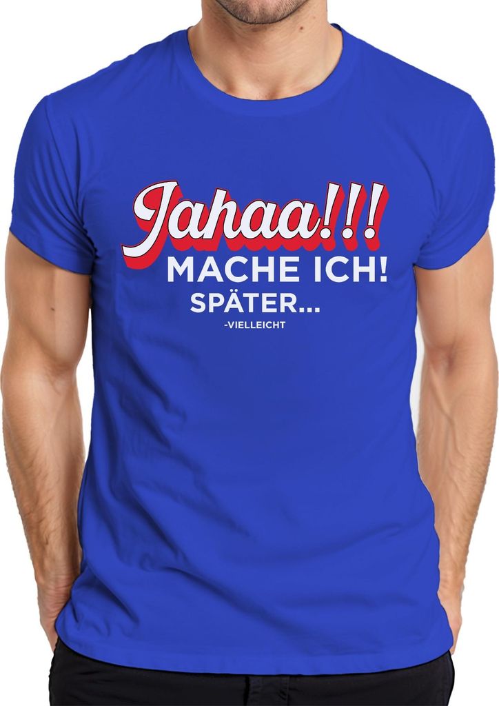 Jahaa mache ich später Prokrastination Geschenk faul lustig Büro Herren T-Shirt, Blau, S