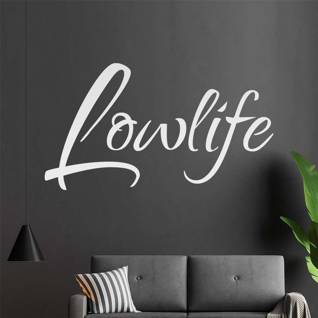 Lowlife Wandtattoo in 6 Größen - Wandaufkleber Wall Sticker - Dekoration, Küche, Wohnzimmer, Schlafzimmer, Badezimmer