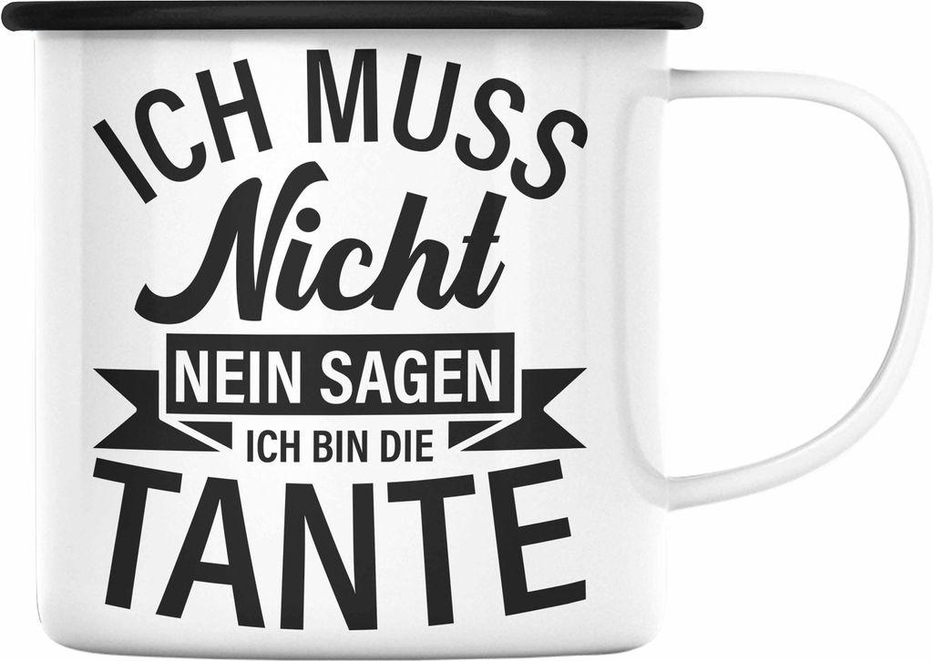 Trendation - Tante Ich Muss Nicht Nein Sagen Geschenk Emaille Tasse Geschenkidee Beste Tante Emaille Emaille Tasse Geschenk Lustig (Schwarz)