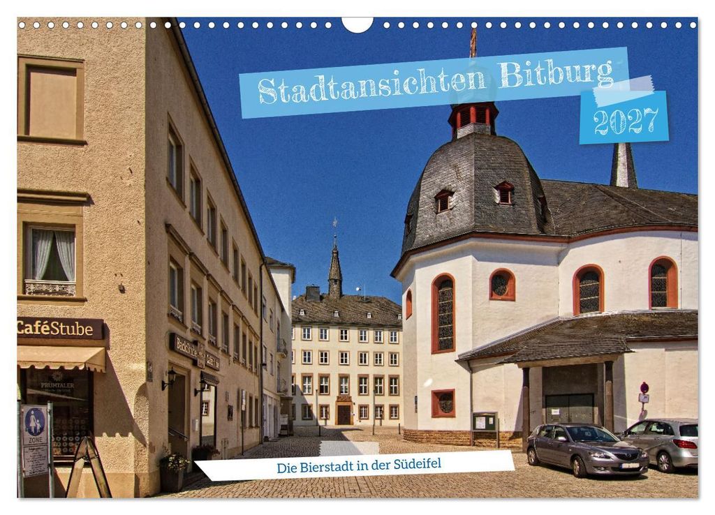Stadtansichten Bitburg, die Bierstadt in der Südeifel (Wandkalender 2027 DIN A3 quer), CALVENDO Monatskalender