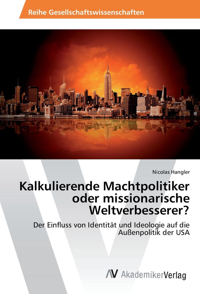 Kalkulierende Machtpolitiker oder missionarische Weltverbesserer?