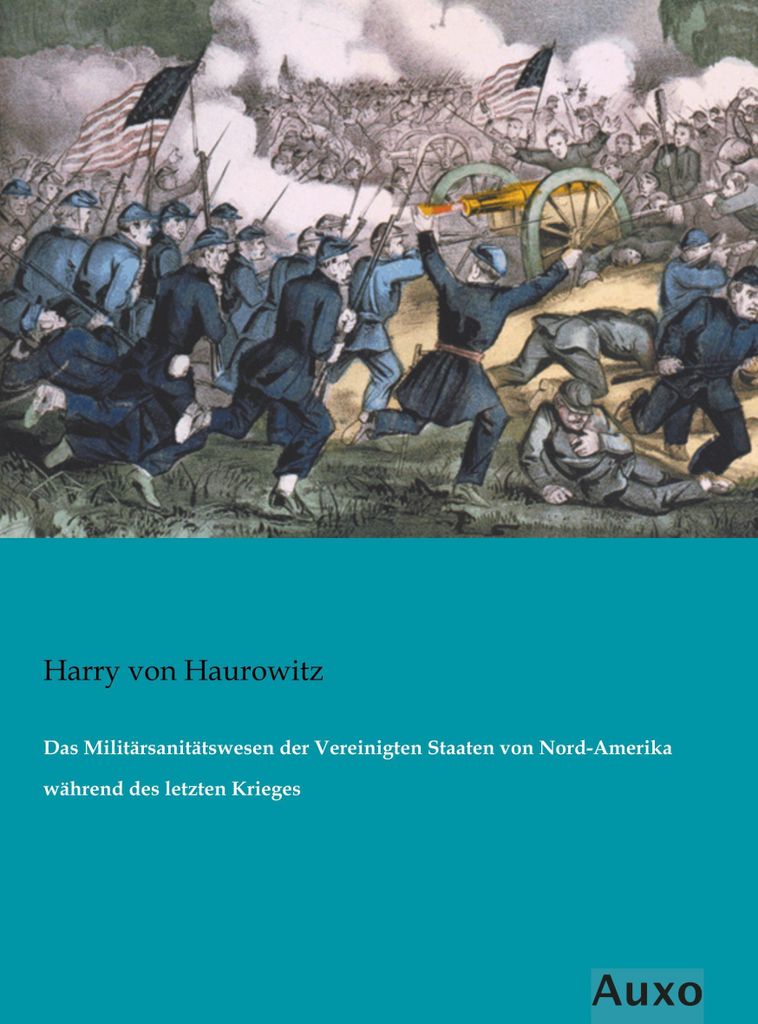 Das Militärsanitätswesen der Vereinigten Staaten von Nord-Amerika während des letzten Krieges