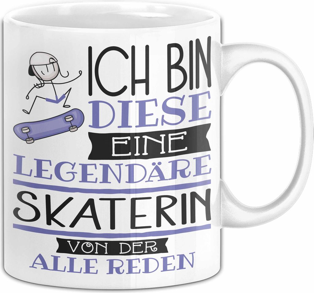 Skaterin Tasse Geschenk Ich Bin Diese Eine Legendäre Skaterin Von Der Alle Reden Geschenkidee Geburtstag Weihnachten (Weiß)