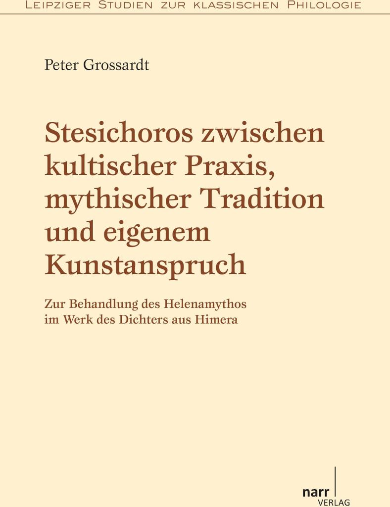 Stesichoros zwischen kultischer Praxis, mythischer Tradition und eigenem Kunstanspruch
