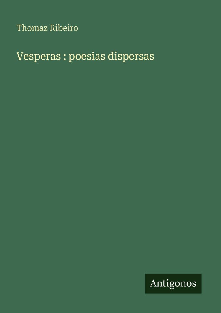 Ribeiro, T: Vesperas : poesias dispersas