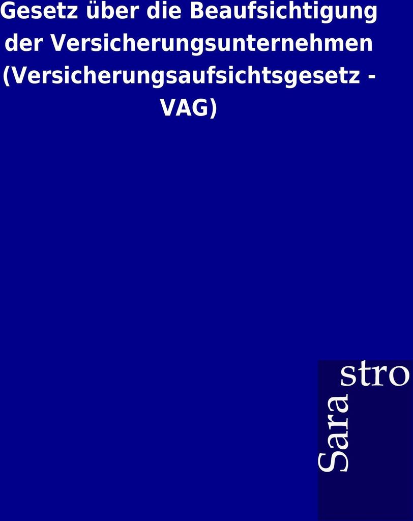 Gesetz über die Beaufsichtigung der Versicherungsunternehmen (Versicherungsaufsichtsgesetz - VAG)