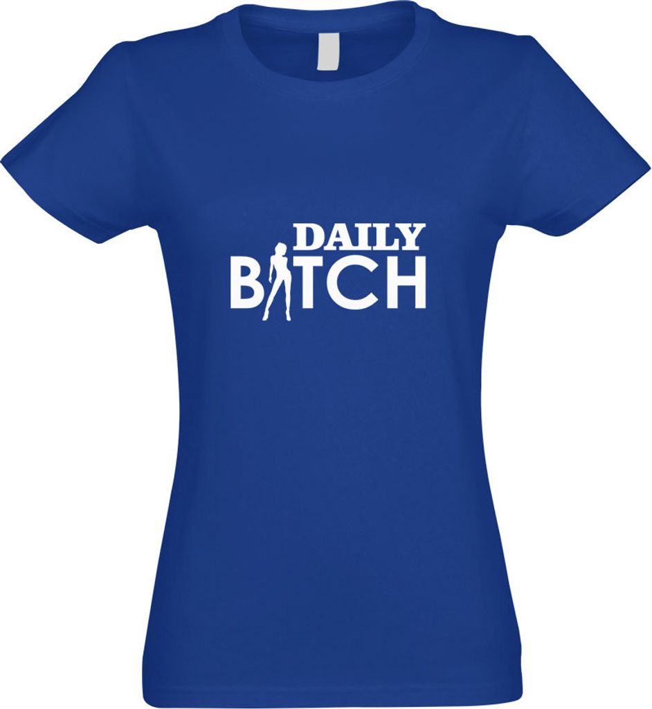 Kiwistar - T-Shirt tailliert - Damen - royal - Daily Bitch - mit Motiv Bedruckt - Funshirt Design - Sport - Freizeit - Damen - M