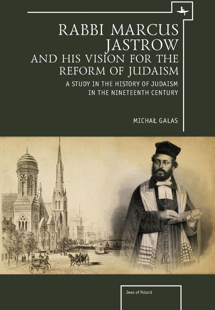 Rabbi Marcus Jastrow and His Vision for the Reform of Judaism