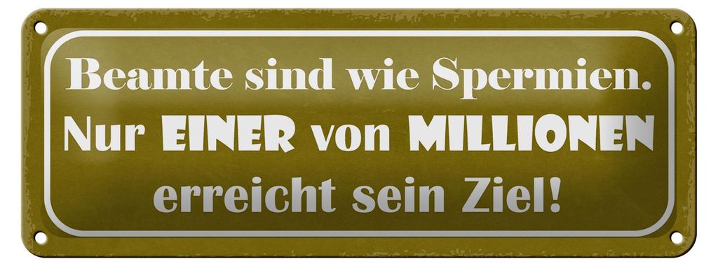 Blechschild Spruch 27x10cm Beamte sind wie Spermien nur Dekoration