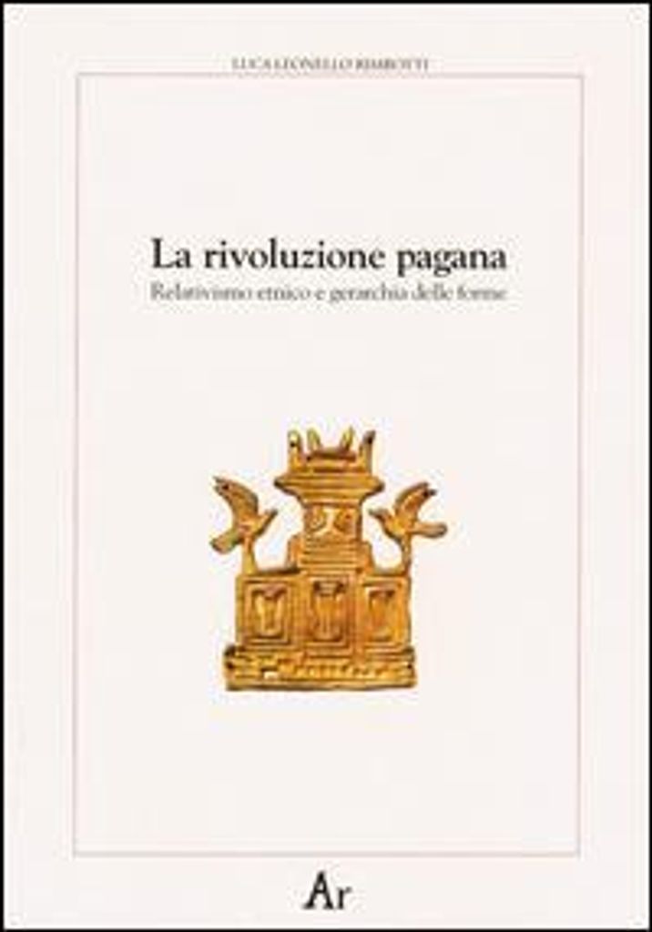 Rimbotti, L: Rivoluzione pagana. Relativismo etnico e gerarc