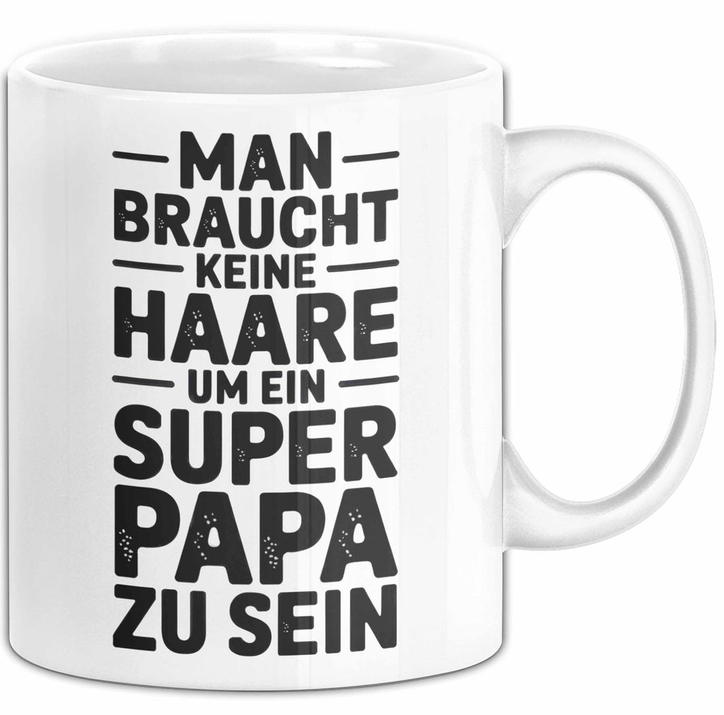 Papa Vatertag Tasse Becher Geschenk Lustige Geschenkidee Spruch Man Braucht Keine Haare Um Ein Super Papa Zu Sein (Weiß)