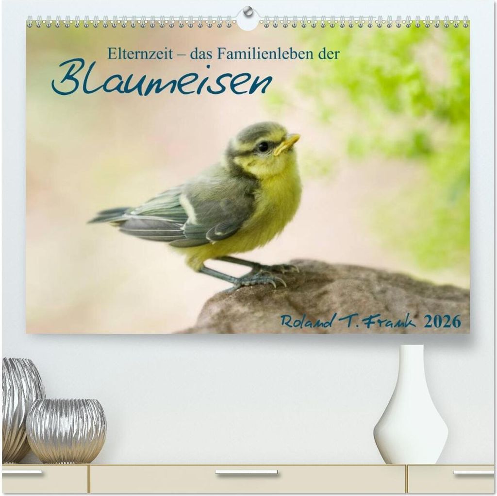 Elternzeit - das Familienleben der Blaumeisen (hochwertiger Premium Wandkalender 2026 DIN A2 quer), Kunstdruck in Hochglanz