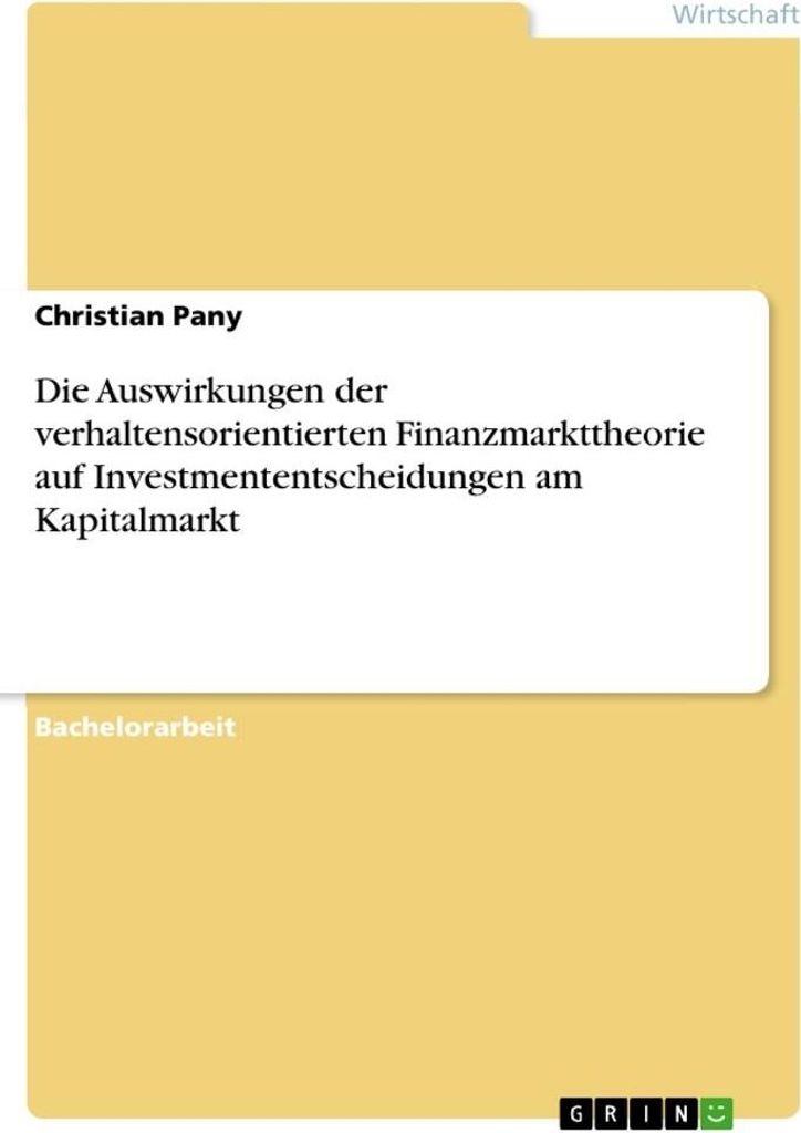 Die Auswirkungen der verhaltensorientierten Finanzmarkttheorie auf Investmententscheidungen am Kapitalmarkt