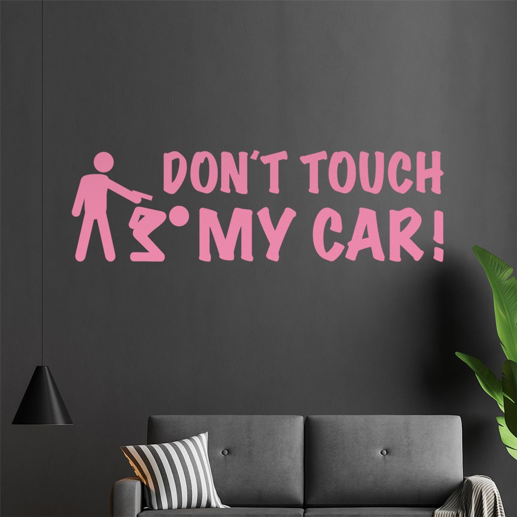 Don't touch my Car! 2 Wandtattoo in 6 Größen - Wandaufkleber Wall Sticker - Dekoration, Küche, Wohnzimmer, Schlafzimmer, Badezimmer