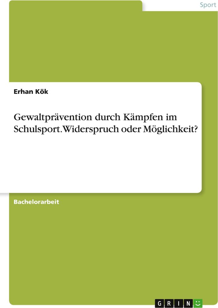Gewaltprävention durch Kämpfen im Schulsport. Widerspruch oder Möglichkeit?