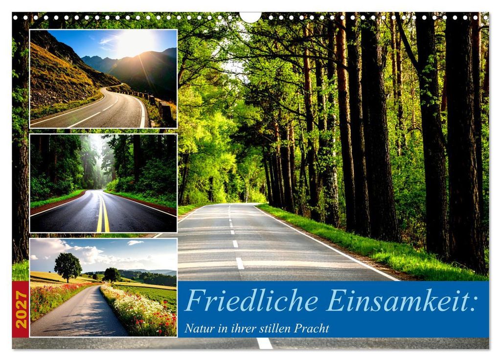 Friedliche Einsamkeit: Natur in ihrer stillen Pracht (Wandkalender 2027 DIN A3 quer), CALVENDO Monatskalender