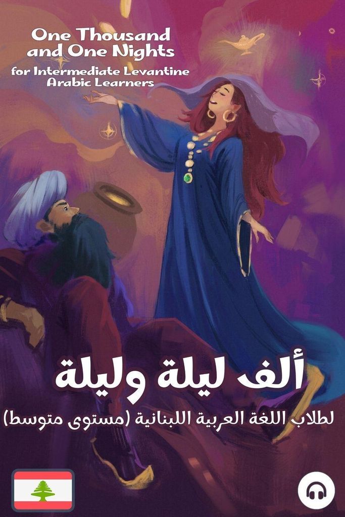 Tausendundeine Nacht für Lernende der levantinischen arabischen Sprache auf mittlerem Niveau