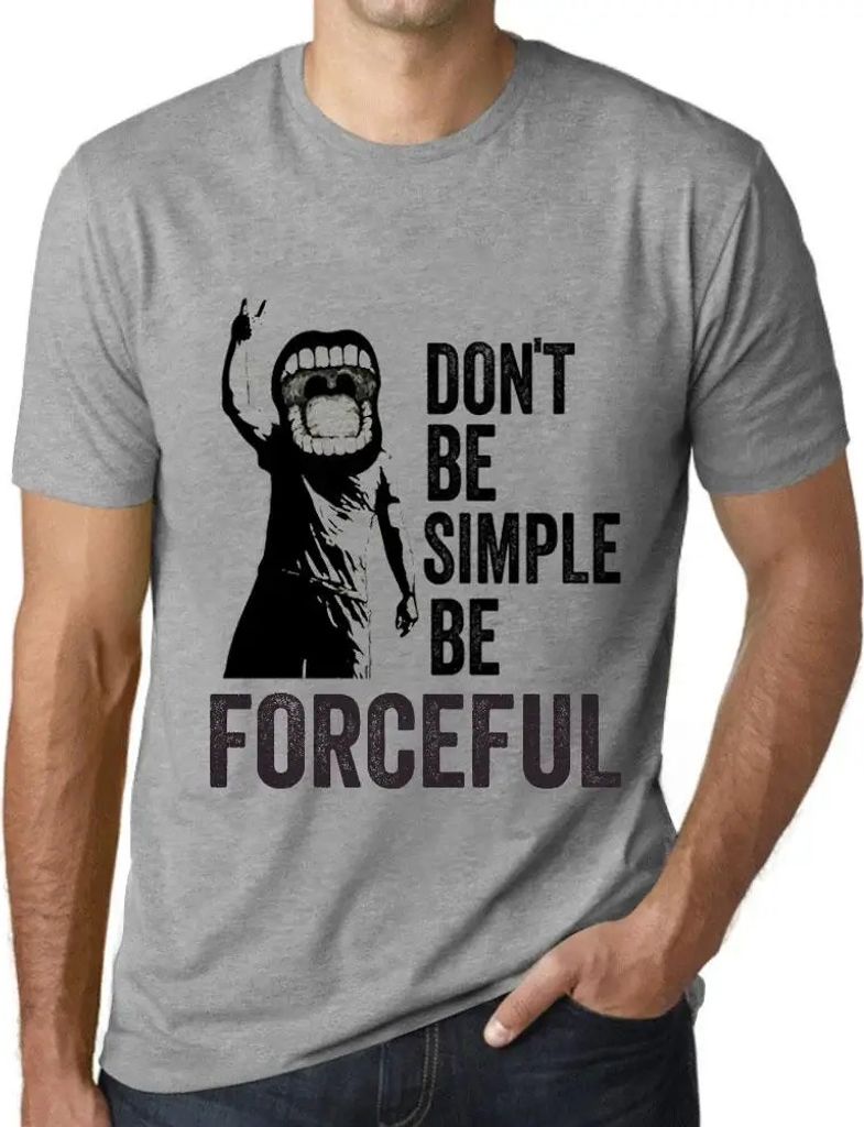 Herren Grafik T-Shirt Sei nicht einfach sondern energisch – Don't Be Simple Be Forceful – Öko-Verantwortlich Vintage Jahrgang Kurzarm Lustige ...