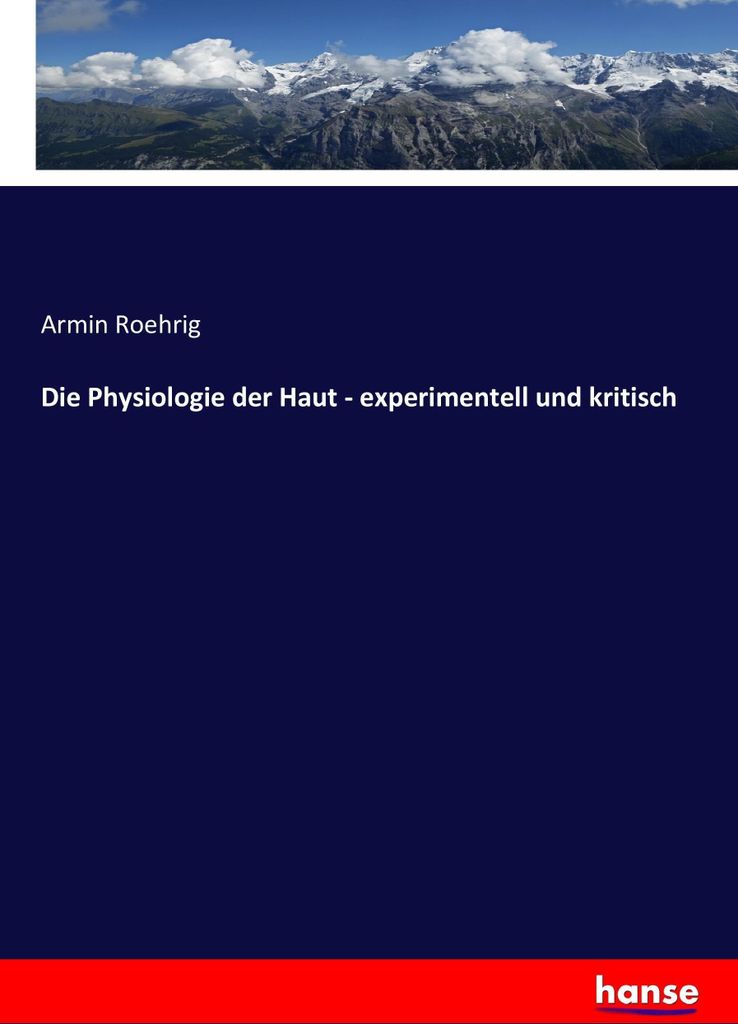 Die Physiologie der Haut - experimentell und kritisch
