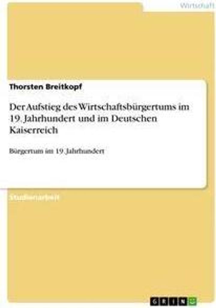 Der Aufstieg des Wirtschaftsbürgertums im 19. Jahrhundert und im Deutschen Kaiserreich