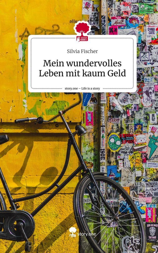 Mein wundervolles Leben mit kaum Geld. Life is a Story - story.one