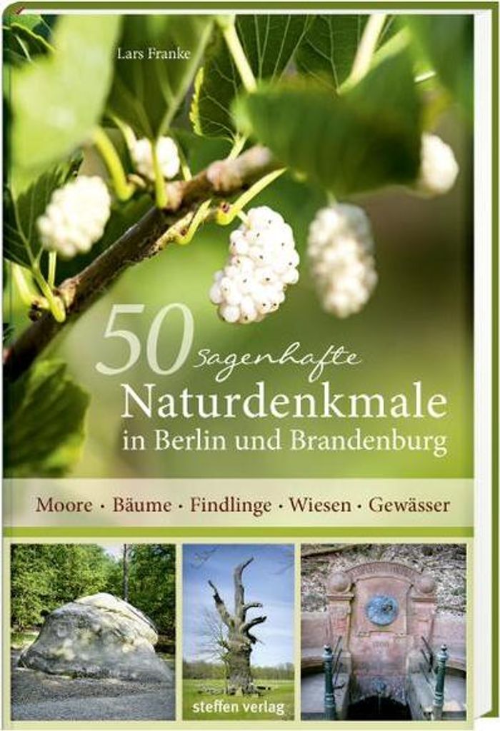 50 sagenhafte Naturdenkmale in Berlin und Brandenburg