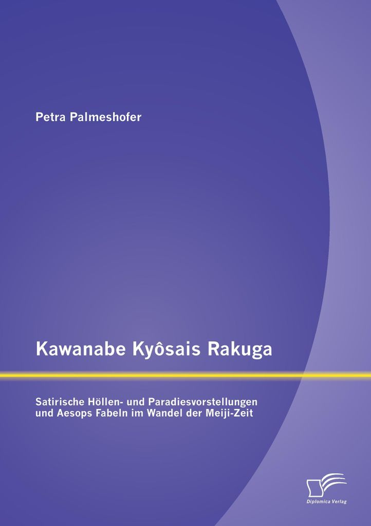 Kawanabe Ky¿sais Rakuga: Satirische Höllen- und Paradiesvorstellungen und Aesops Fabeln im Wandel der Meiji-Zeit