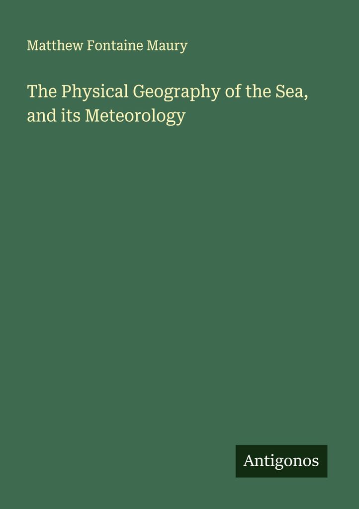 The Physical Geography of the Sea, and its Meteorology
