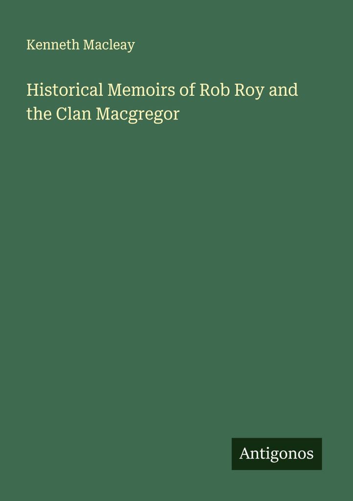 Historische Memoiren von Rob Roy und dem Clan Macgregor