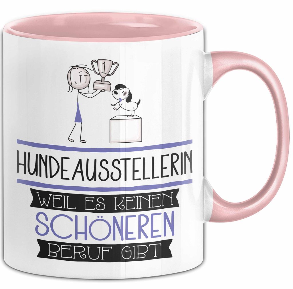 Hundeausstellerin Weil Es Keinen Schöneren Beruf Gibt Tasse Geschenk für Eine Hundeausstellerin Lustig (Rosa)