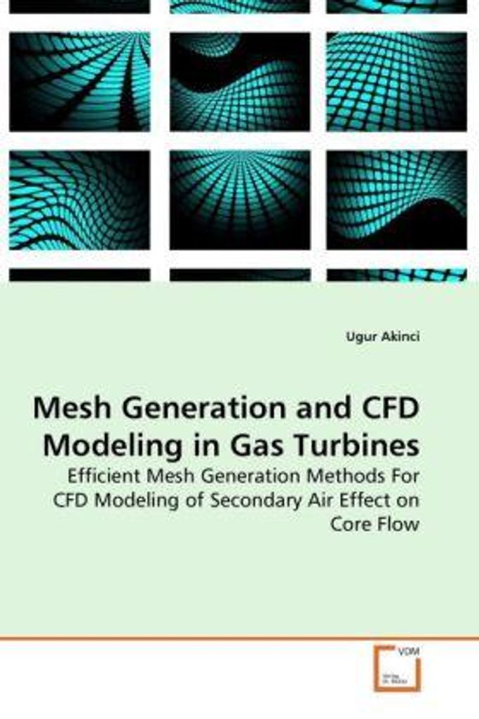 Akinci, U: Mesh Generation and CFD Modeling in Gas Turbines