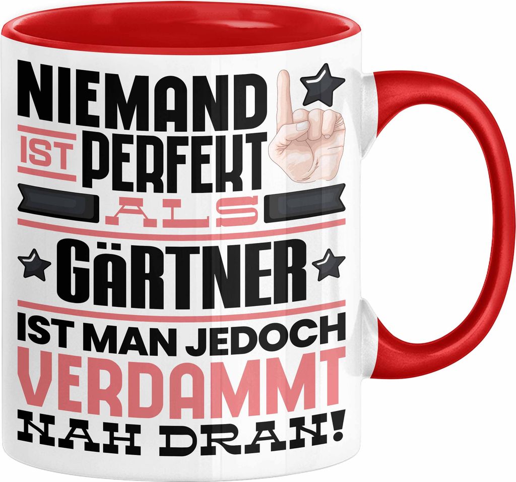Gärtner Geschenk Tasse Lustige Geschenkidee für Gärtner Geburtstag Kaffee-Becher Niemand Ist Perfekt Aber Als Gärtner Ist Man Nah Dran (Rot)