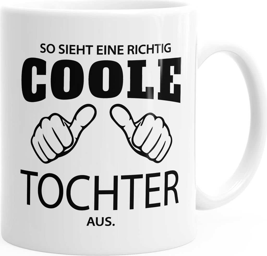 So sieht ein richtig eine richtig coole Tochter aus Tasse Familie MoonWorks weiß unisize