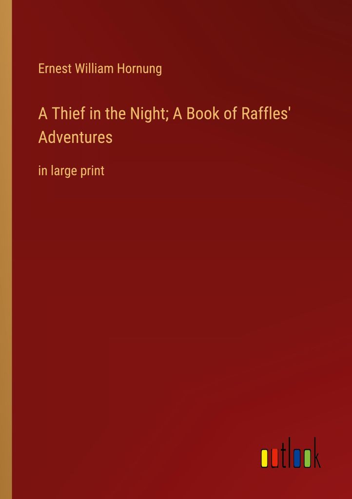 A Thief in the Night A Book of Raffles' Adventures