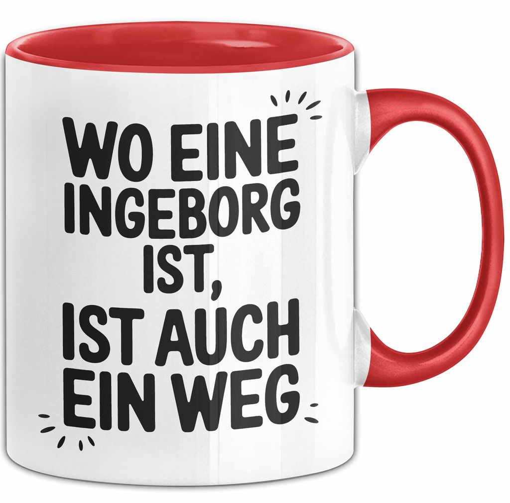 Ingeborg Tasse Geschenk Wo Eine Ingeborg Ist Ist Auch Ein Weg Geschenkidee Becher mit Name (Rot)