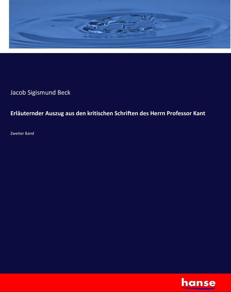 Erläuternder Auszug aus den kritischen Schriften des Herrn Prof. Kant