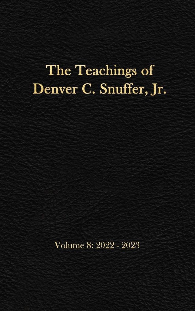 The Teachings of Denver C. Snuffer, Jr. Volume 8