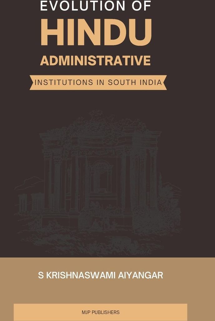Evolution of Hindu Administrative Institutions in South India