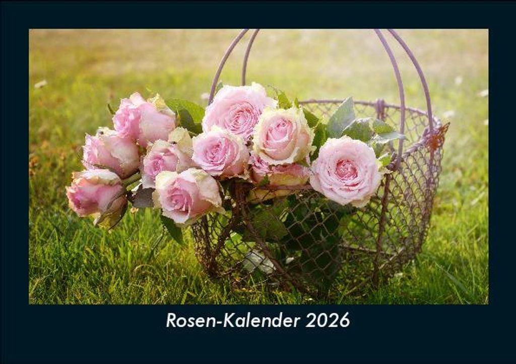 Rosen-Kalender 2026 Fotokalender - Querformat DIN A5, Monatskalender mit Bild-Motiven aus Fauna und Flora, Natur, Blumen und Pflanzen