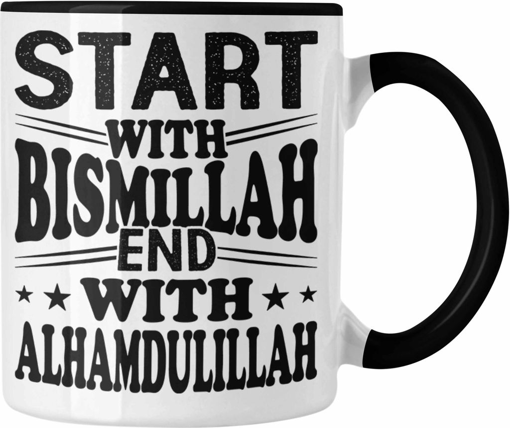 Trendation - Start With Bismillah End With Alhamdulillah Tasse Geschenk Muslime Glauben (Schwarz)