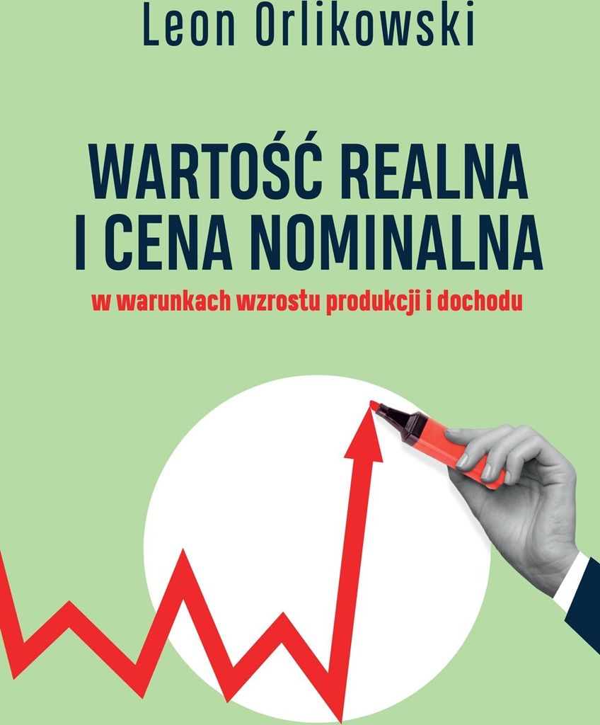 Wartość realna i cena nominalna w warunkach inflacji - Leon Orlikowski