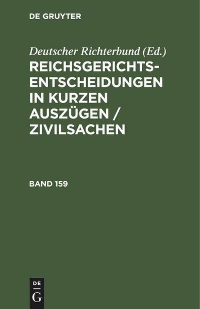 Reichsgerichts-Entscheidungen in kurzen Auszügen / Zivilsachen. Band 159