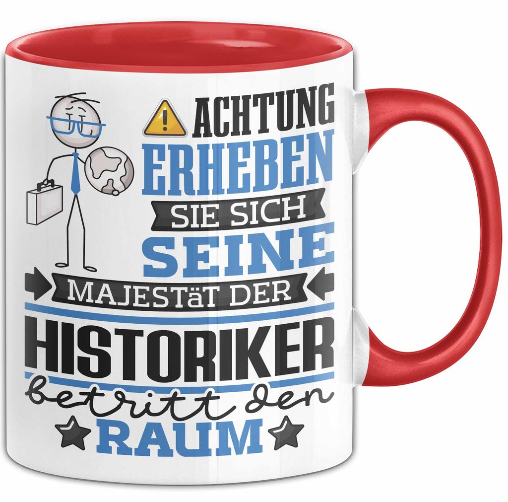 Historiker Geschenk Tasse Lustiger Spruch Erheben Sie Sich Der Historiker Betritt den Raum (Rot)