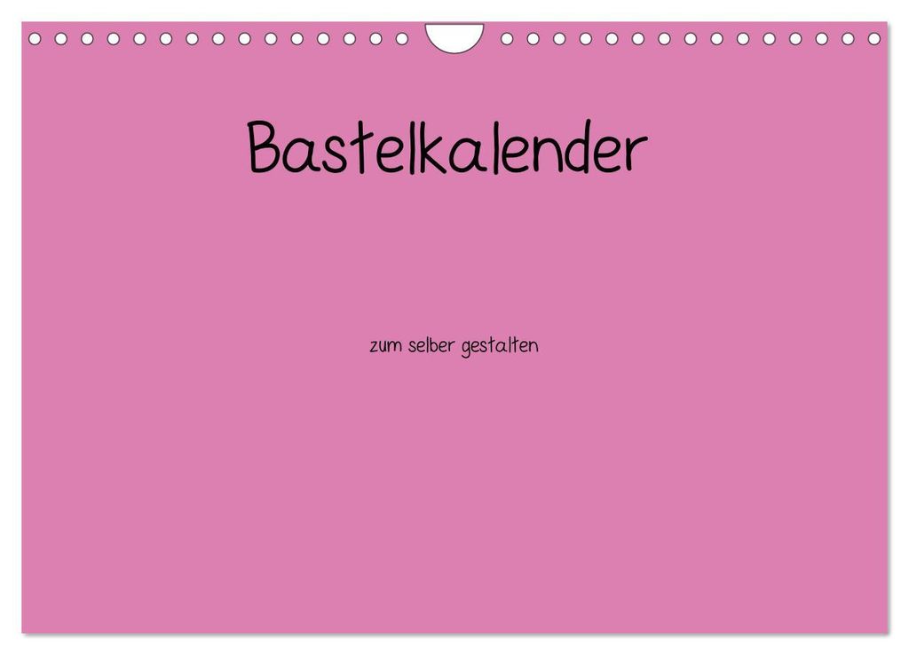 Bastelkalender - Pink (Wandkalender 2027 DIN A4 quer), CALVENDO Monatskalender
