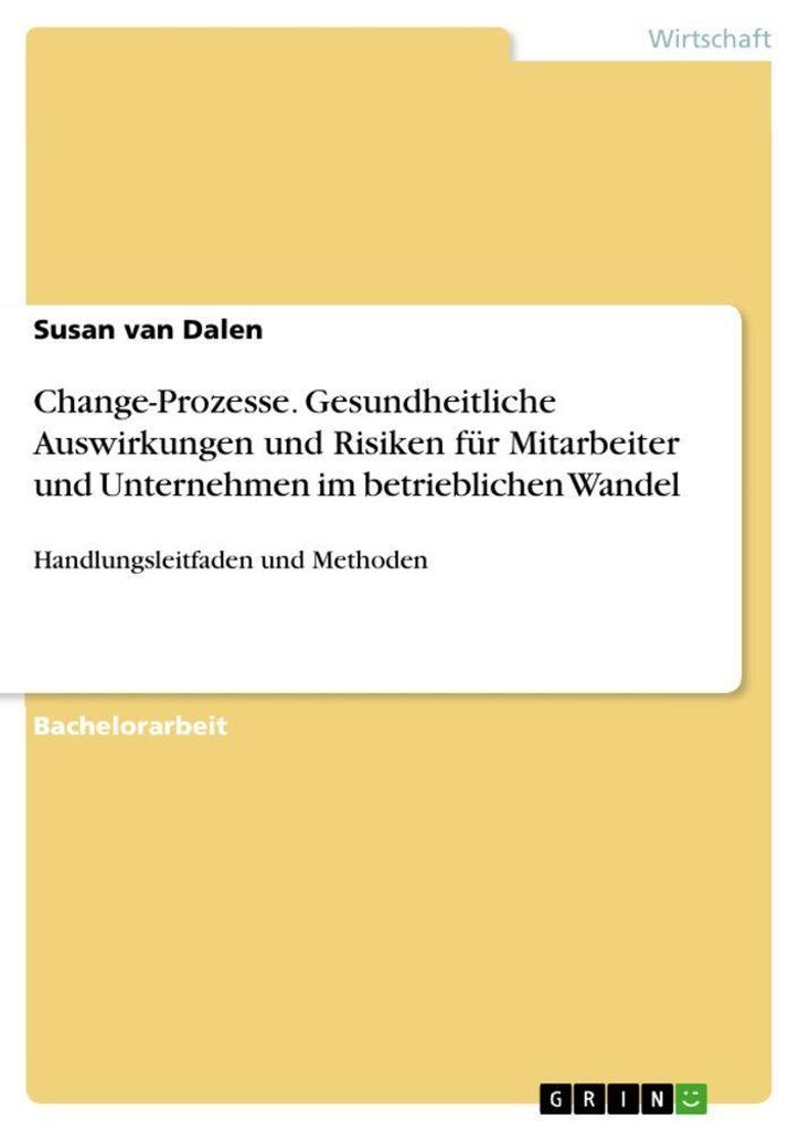 Change-Prozesse. Gesundheitliche Auswirkungen und Risiken für Mitarbeiter und Unternehmen im betrieblichen Wandel