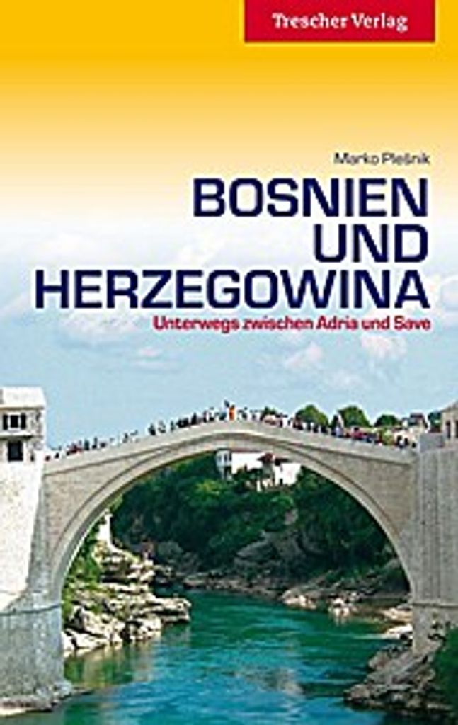 Bosnien und Herzegowina - Unterwegs zwischen Save und Adria (Trescher-Reihe Reisen)
